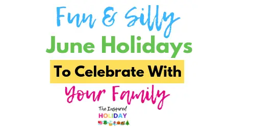 Unique and Silly Holidays in June