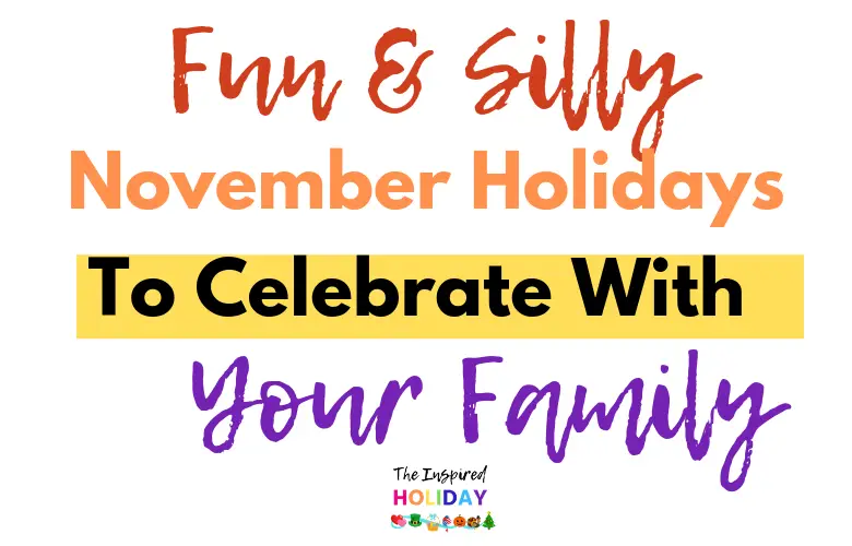 Fun and Unique Holidays to Celebrate in November