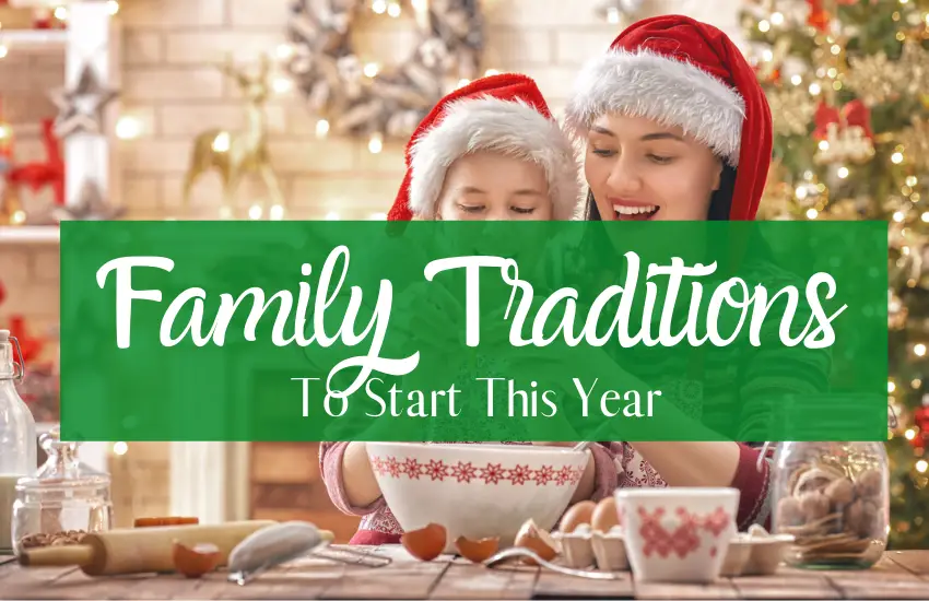 20 Family Traditions To Start This Year